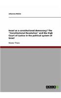 Israel as a constitutional democracy? The "Constitutional Revolution" and the High Court of Justice in the political system of Israel