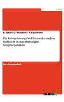 Wahrnehmung des US-Amerikanischen Einflusses in den ehemaligen Sowjetrepubliken