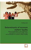Determinants of museum visitors' loyalty