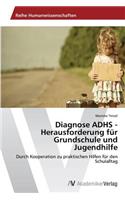 Diagnose ADHS - Herausforderung für Grundschule und Jugendhilfe: (German)