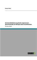 Grammatikalisierung durch expressiven Sprachwandel am Beispiel des Französischen
