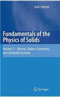 Fundamentals of the Physics of Solids: Volume 3 - Normal, Broken-Symmetry, and Correlated Systems