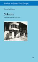 Shkodra: Family and Urban Life (1918 - 1939)(Studies on South East Europe)