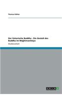 Der historische Buddha - Die Gestalt des Buddha im Majjhimanikaya