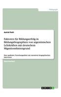 Faktoren für Bildungserfolg in Bildungsbiographien von argentinischen Lehrkräften mit deutschem Migrationshintergrund: Eine qualitaive Forschungsarbeit mit narrativen biographischen Interviews