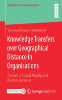 Knowledge Transfers Over Geographical Distance in Organisations