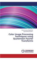 Color Image Processing Techniques Using Quaternion Fourier Transforms