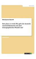 Best place to work. Wie geht die deutsche Automobilindustrie mit dem demographischen Wandel um?