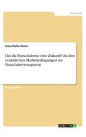 Hat die Pauschalreise eine Zukunft? Zu den veränderten Marktbedingungen im Pauschalreisesegment