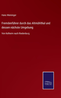 Fremdenführer durch das Altmühlthal und dessen nächste Umgebung: Von Kelheim nach Riedenburg