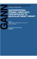 Gastrointestinal Stromal Tumor (GIST): From Pathology to Molecular Target Therapy: (53 Gann Monograph on Cancer Research)