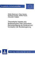 Theoretische Aspekte Des Bodenschutzes Unter Besonderer Beruecksichtigung Der Bodenschutzkonzeption Der Bundesregierung