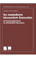 Der Standardisierte Börsennotierte Genussschein: Ein Finanzierungsinstrument Für Mittelständische Unternehmen