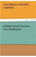 William Lloyd Garrison The Abolitionist: (English)