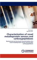 Characterization of novel metalloprotein sensors and carboxypeptidases