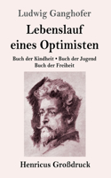 Lebenslauf eines Optimisten (Großdruck): Buch der Kindheit / Buch der Jugend / Buch der Freiheit