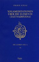 Die Lehren Des a / Yogameditationen Uber Die Elemente (Tattvadhyana)