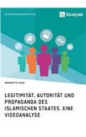 Legitimität, Autorität und Propaganda des Islamischen Staates. Eine Videoanalyse
