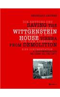 Die Rettung des Wittgenstein Hauses in Wien vor dem Abbruch. Saving the Wittgenstein House Vienna from Demolition