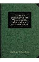 History and Genealogy of the Watson Family Descendants of Matthew Watson