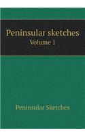 Peninsular Sketches Volume 1