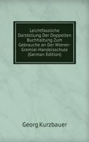 Leichtfassliche Darstellung Der Doppelten Buchhaltung Zum Gebrauche an Der Wiener-Gremial-Handelsschule (German Edition)