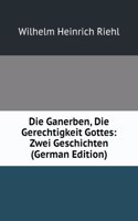 Die Ganerben, Die Gerechtigkeit Gottes: Zwei Geschichten (German Edition)