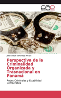 Perspectiva de la Criminalidad Organizada y Trasnacional en Panamá