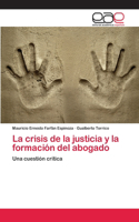 crisis de la justicia y la formación del abogado