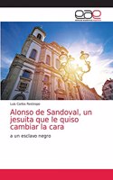 Alonso de Sandoval, un jesuita que le quiso cambiar la cara