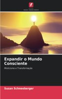 Expandir o Mundo Consciente