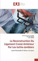 Reconstruction Du Ligament Croisé Antérieur Par Les Ischio-Jambiers