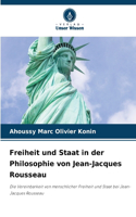 Freiheit und Staat in der Philosophie von Jean-Jacques Rousseau