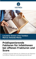 Prädisponierende Faktoren für Infektionen bei offenen Frakturen und Score