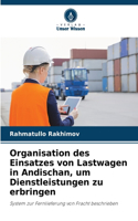 Organisation des Einsatzes von Lastwagen in Andischan, um Dienstleistungen zu erbringen