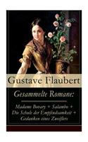 Gesammelte Romane: Madame Bovary + Salambo + Die Schule der Empfindsamkeit + Gedanken eines Zweiflers