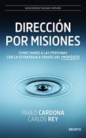 Direccion por misiones: Conectando a las personas con la estrategia a traves del proposito