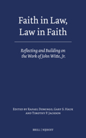 Faith in Law, Law in Faith: Reflecting and Building on the Work of John Witte, Jr.