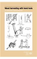 Wood harvesting with hand tools. An illustrated training manual