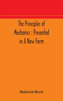 principles of mechanics: presented in a new form