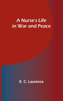 Nurse's Life in War and Peace