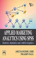 Applied Marketing Analytics Using Spss: Modeler, Statistics And Amos Graphics