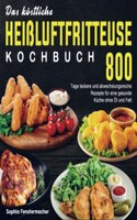 Das kostliche HeiÃŸluftfritteuse Kochbuch