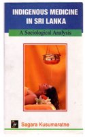 Indigenoua Medicine in Sri Lanka : A Sociological Analysis