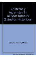 Cristeros y Agraristas En Jalisco: Tomo IV