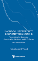 Hands-on Intermediate Econometrics Using R: Templates For Learning Quantitative Methods And R Software: Templates for Learning Quantitative Methods and R Software (Second Edition)