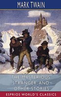 Mysterious Stranger, and Other Stories (Esprios Classics)