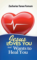 Jesus Loves You and Wants to Heal You