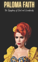 Paloma Faith: The Symphony of Soul and Eccentricity