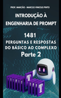 Introdução À Engenharia de Prompt - 1481 Perguntas E Respostas Do Básico Ao Complexo - Parte 2